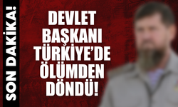 Devlet Başkanı Türkiye’de Ölümden Döndü!