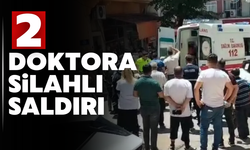 2 doktora silahlı saldırı