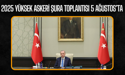 2025 Yüksek Askeri Şura Toplantısı 5 Ağustos’ta