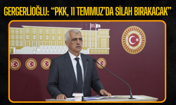 Gergerlioğlu: “PKK, 11 Temmuz’da Süleymaniye’de Silah Bırakacak”