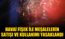 Havai Fişek ve Meşale Kullanımı Yasaklandı