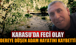 Karasu’da Feci Olay: Dereye Düşen Adam Hayatını Kaybetti