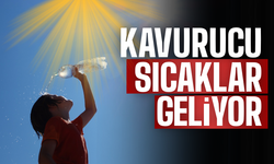 Kavurucu sıcaklar geliyor: Dikkat!