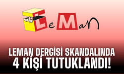 Leman Dergisi Skandalında: 4 Tutuklama, 2 Yakalama Kararı