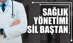 Sakarya'da sağlık yönetimi sil baştan