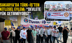 Sakarya’da TÜRK-İŞ’ten Kitlesel Eylem: “Devlete Yük Getirmiyoruz”