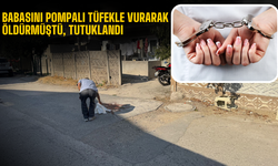 Tartıştığı babasını pompalı tüfekle vurarak öldürmüştü, tutuklandı