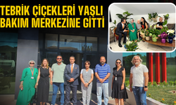 Tebrik Çiçekleri Yaşlı Bakım Merkezine Gönderildi