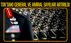 TSK’daki general ve amiral sayıları artırıldı