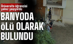 Üniversiteli genç banyoda ölü olarak bulundu!