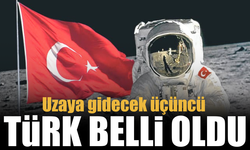 Uzaya gidecek üçüncü Türk belli oldu