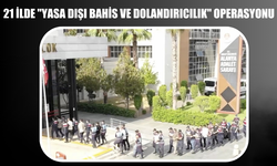21 İlde Yasa Dışı Bahis ve Dolandırıcılık Operasyonu: 8 Şüpheli Tutuklandı