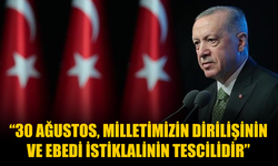 Cumhurbaşkanı Erdoğan: “30 Ağustos, milletimizin dirilişinin ve ebedi istiklalinin tescilidir”