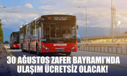 30 Ağustos Zafer Bayramı'nda ulaşım ücretsiz olacak!