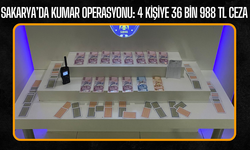 Sakarya’da Kumar Operasyonu: 4 Kişiye 36 Bin 988 TL Ceza