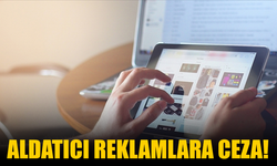 Aldatıcı reklamlara ceza!