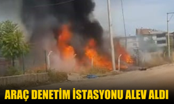 Araç denetim istasyonu alev aldı