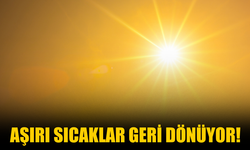 Aşırı Sıcaklar Geri Dönüyor! Yarın Termometreler 40 Dereceyi Gösterecek