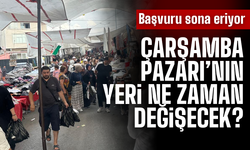 Çarşamba Pazarı ne zaman taşınacak?