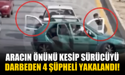 Trafikte aracın önünü kesip sürücüyü darbeden 4 şüpheli yakalandı