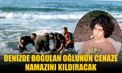 Denizde boğulan oğlunun cenaze namazını kıldıracak