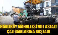 Hanlıköy Mahallesi’nde Asfalt Çalışmalarına Başladı