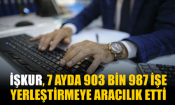 İŞKUR, 7 ayda 903 bin 987 işe yerleştirmeye aracılık etti