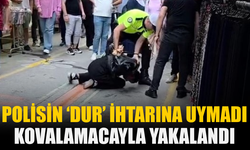 Polisin ‘dur’ ihtarına uymadı, kovalamacayla yakalandı