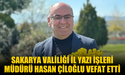 Sakarya Valiliği İl Yazı İşleri Müdürü Hasan Çiloğlu Vefat Etti