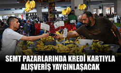 Semt Pazarlarında Kredi Kartı Kullanımı Yaygınlaşıyor