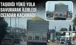 Taşıdığı yükü yola savurarak ilerledi: Cezadan kaçamadı