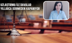 Uzlaştırma ile Davalar Yıllarca Sürmeden Kapanıyor