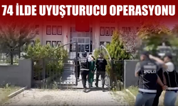 74 İlde Uyuşturucu Operasyonu