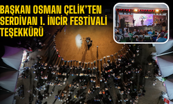 Başkan Osman Çelik’ten Serdivan 1. İncir Festivali Teşekkürü