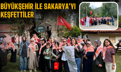 Büyükşehir ile Sakarya’yı Keşfettiler