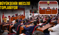 Büyükşehir meclisi toplanıyor