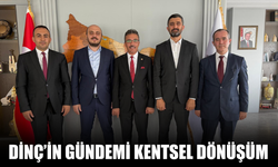 Başkan Şenol Dinç’in Gündemi: Kentsel Dönüşüm