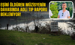 Sakarya’da Eşini Öldüren Müzisyenin Davasında Adli Tıp Raporu Bekleniyor