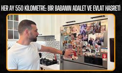 Her ay 550 kilometre: Bir babanın adalet ve evlat hasreti