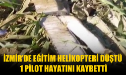 İzmir’de Eğitim Helikopteri Düştü: 1 Pilot Hayatını Kaybetti