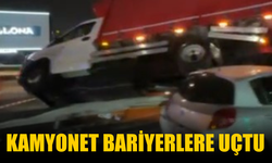 Kamyonet bariyerlere uçtu