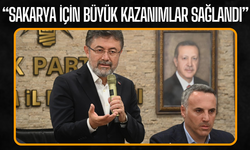 “Sakarya İçin Büyük Kazanımlar Sağlandı”