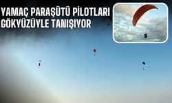 Yamaç paraşütü pilotları gökyüzüyle tanışıyor