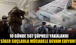 Siber Suçlarla Mücadelede 10 Günde 567 Şüpheli Yakalandı