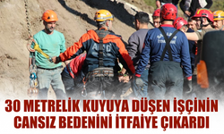 30 metrelik kuyuya düşen işçinin cansız bedenini itfaiye çıkardı