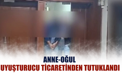 Anne-oğul uyuşturucu ticaretinden tutuklandı