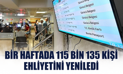 Bir haftada 115 bin 135 kişi ehliyetini yeniledi