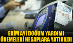 Ekim ayı doğum yardımı ödemeleri hesaplara yatırıldı