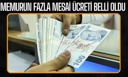 Memurun fazla mesai ücreti belli oldu