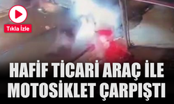 Hafif ticari araç ile motosiklet çarpıştı